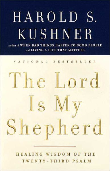 Cover for Harold S. Kushner · The Lord is My Shepherd: Healing Wisdom of the Twenty-third Psalm (Paperback Book) [Reprint edition] (2004)