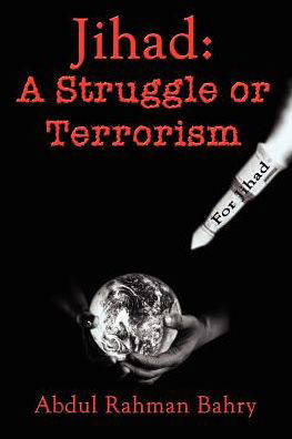 Cover for Abdul Rahman Bahry · Jihad: a Struggle or Terrorism (Paperback Book) (2003)