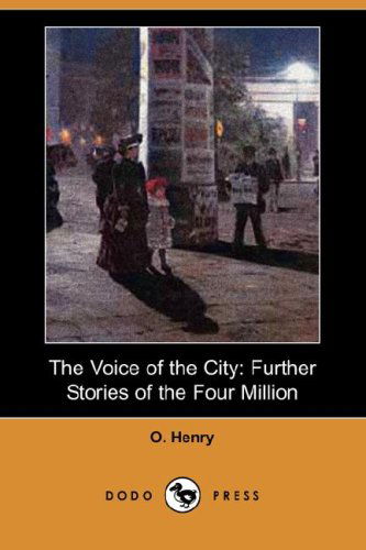 Cover for Henry O. · The Voice of the City: Further Stories of the Four Million (Dodo Press) (Paperback Book) (2008)