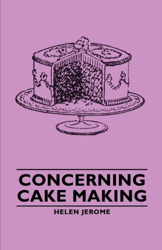 Concerning Cake Making - Helen Jerome - Books - Vintage Cookery Books - 9781406789355 - 2007
