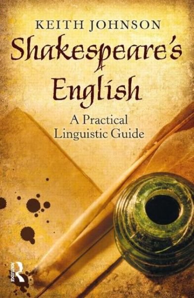 Cover for Johnson, Keith (University of Lancaster, UK) · Shakespeare's English: A Practical Linguistic Guide (Paperback Book) (2013)