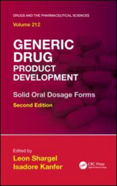 Generic Drug Product Development: Solid Oral Dosage Forms, Second Edition - Drugs and the Pharmaceutical Sciences -  - Books - Taylor & Francis Inc - 9781420086355 - October 24, 2013