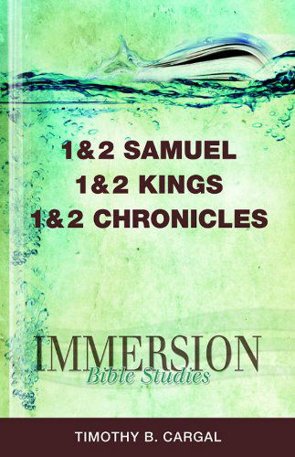Cover for Timothy B. Cargal · Immersion Bible Studies | 1 &amp; 2 Samuel, 1 &amp; 2 Kings, 1 &amp; 2 Chronicles (Paperback Book) (2012)