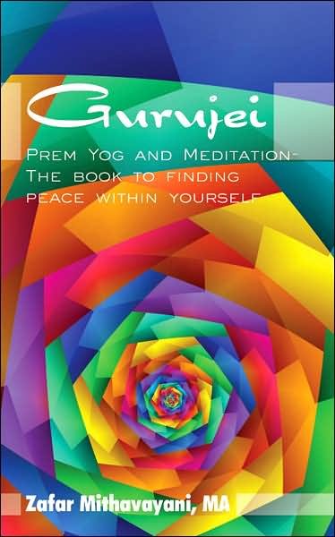 Cover for Zafarulla Mithavayani · Gurujei: Prem Yog and Meditation-the Book to Finding Peace Within Yourself (Pocketbok) (2007)