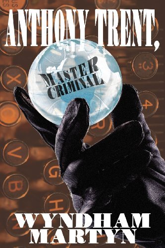 Cover for Wyndham Martyn · Anthony Trent, Master Criminal (Paperback Book) (2013)