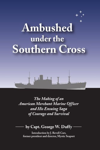 Cover for Capt George W Duffy · Ambushed Under the Southern Cross: the Making of an American Merchant Marine Officer and His Ensuing Saga of Courage and Survival (Taschenbuch) [First Paperback edition] (2008)