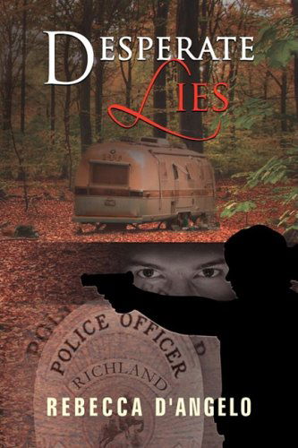 Desperate Lies - Rebecca D'angelo - Books - Xlibris - 9781436335355 - January 20, 2009