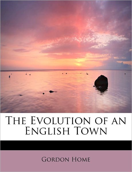 Cover for Gordon Home · The Evolution of an English Town (Paperback Book) (2009)