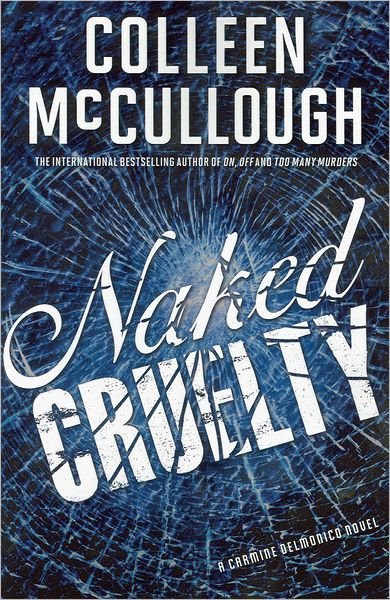 Naked Cruelty - Colleen Mccullough - Livros - SIMON & SCHUSTER EXPORT - 9781439178355 - 6 de dezembro de 2011