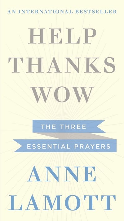 Cover for Anne Lamott · Help, Thanks, Wow (Pocketbok) (2015)