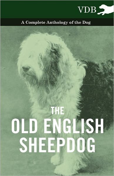 Cover for The Old English Sheepdog - a Complete Anthology of the Dog (Paperback Book) (2010)