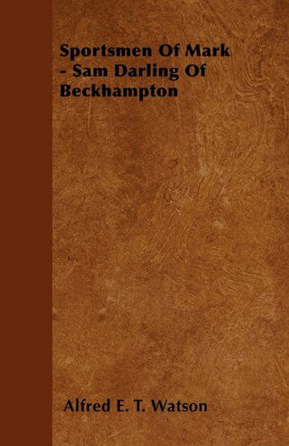 Cover for Alfred E. T. Watson · Sportsmen of Mark - Sam Darling of Beckhampton (Paperback Book) (2010)