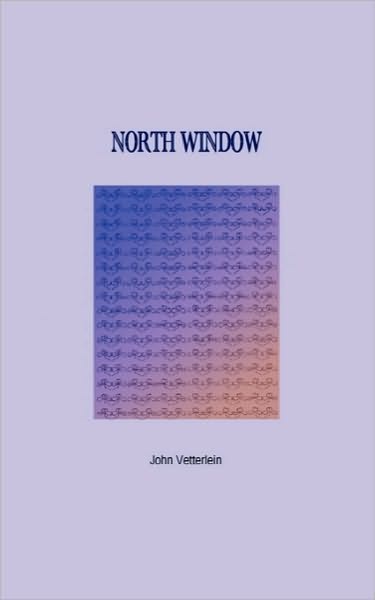 Cover for John Vetterlein · North Window (Paperback Book) (2010)