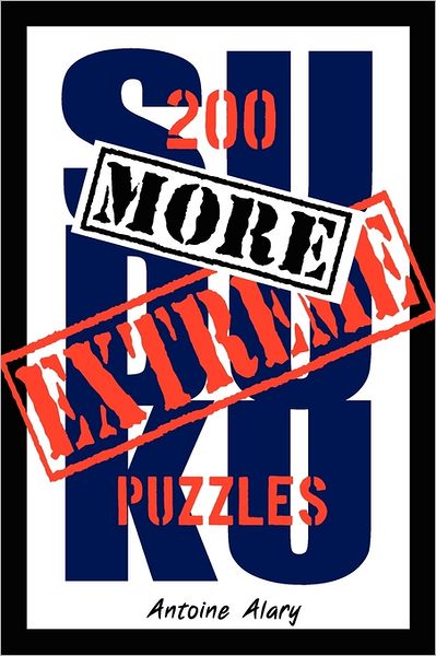 Cover for Antoine Alary · More Extreme Sudoku: 200 More of the Toughest Sudoku Puzzles Known to Man. (With Their Solutions.) (Paperback Book) (2011)