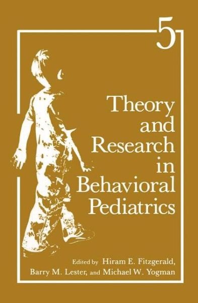 Cover for H E Fitzgerald · Theory and Research in Behavioral Pediatrics: Volume 5 (Taschenbuch) [Softcover reprint of the original 1st ed. 1991 edition] (2012)