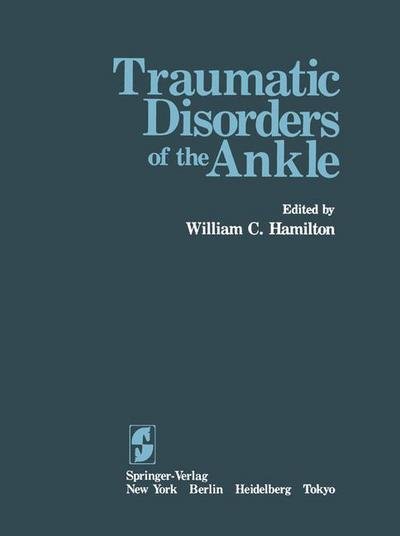 Cover for W C Hamilton · Traumatic Disorders of the Ankle (Paperback Book) [Softcover reprint of the original 1st ed. 1984 edition] (2011)
