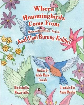Cover for Adele Marie Crouch · Where Hummingbirds Come from Bilingual Indonesian English (Paperback Book) [Indonesian, Bilingual edition] (2011)