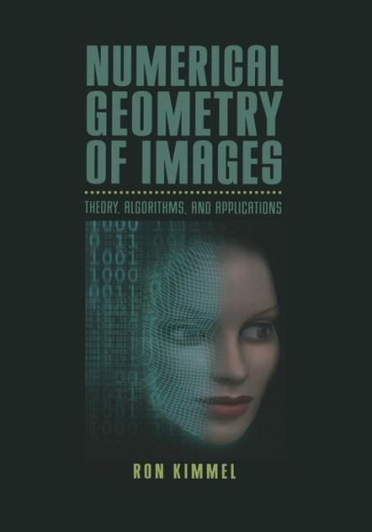 Cover for Ron Kimmel · Numerical Geometry of Images: Theory, Algorithms, and Applications (Paperback Book) [Softcover reprint of the original 1st ed. 2004 edition] (2012)