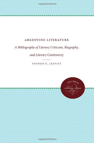 Cover for Sturgis E. Leavitt · Argentine Literature: A Bibliography of Literary Criticism, Biography, and Literary Controversy (Paperback Book) (2013)