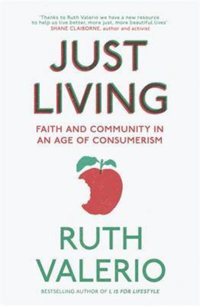 Cover for Ruth Valerio · Just Living: Faith and Community in an Age of Consumerism (Paperback Book) (2017)