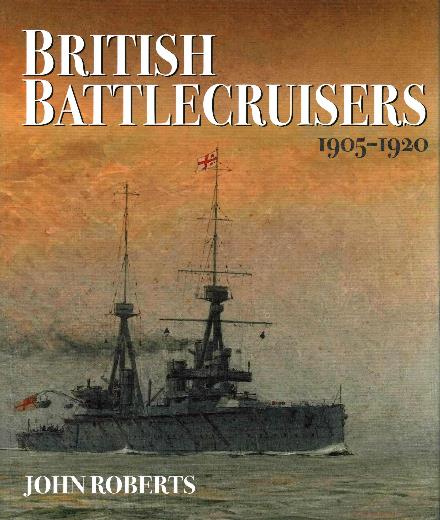 British Battlecruisers: 1905 - 1920 - John Roberts - Books - Pen & Sword Books Ltd - 9781473882355 - February 1, 2017