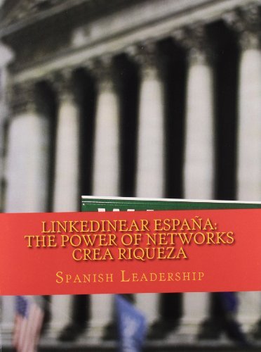 Cover for Spanish Leadership · Linkedinear España: the Power of Networks Crea Riqueza. (Volume 1) (Spanish Edition) (Paperback Bog) [Spanish edition] (2012)