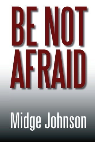 Cover for Midge Johnson · Be Not Afraid (Pocketbok) (2013)