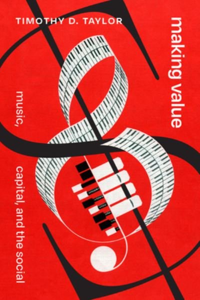 Cover for Timothy D. Taylor · Making Value: Music, Capital, and the Social (Taschenbuch) (2024)