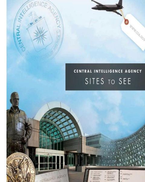 Cover for Central Intelligence Agency · Central Intelligence Agency: Sites to See (Paperback Book) (2012)