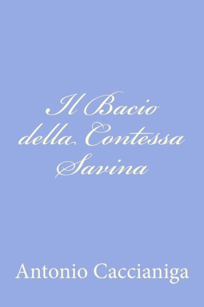 Cover for Antonio Caccianiga · Il Bacio Della Contessa Savina (Paperback Book) (2012)