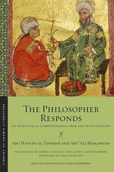 Cover for Abu Hayyan Al-tawhidi · The Philosopher Responds: An Intellectual Correspondence from the Tenth Century - Library of Arabic Literature (Pocketbok) (2021)