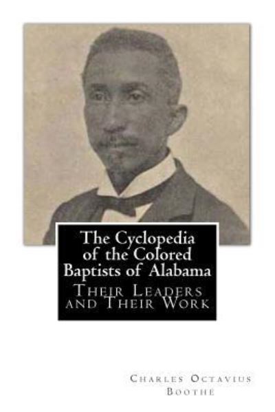 Cover for Charles Octavius Boothe · The Cyclopedia of the Colored Baptists of Alabama Their Leaders and Their Work (Paperback Book) (2012)