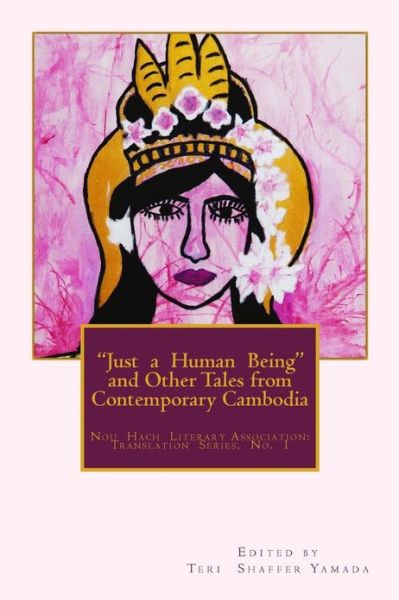 Cover for Teri Shaffer Yamada · Just a Human Being and Other Tales from Contemporary Cambodia: Just a Human Being and Other Tales from Contemporary Cambodia (Paperback Book) (2013)