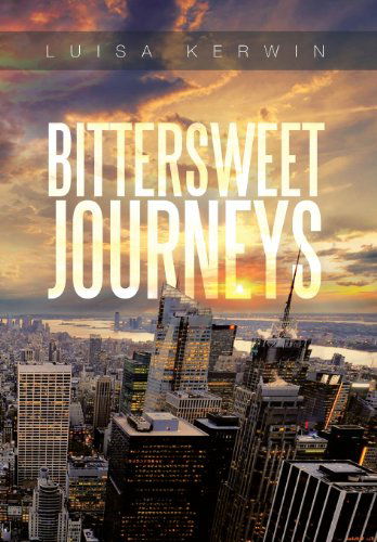 Cover for Luisa Kerwin · Bittersweet Journeys (Hardcover Book) (2013)