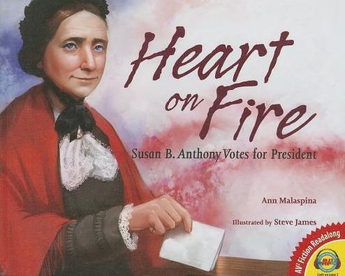 Cover for Ann Malaspina · Heart on Fire: Susan B. Anthony Votes for President (Av2 Fiction Readalong) (Inbunden Bok) (2014)