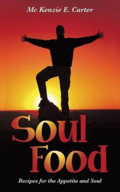 Cover for Mckenzie E Carter · Soul Food: Recipes for the Appetite and Soul (Paperback Book) (2015)