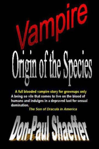 Cover for Don-paul Shaeffer · Vampire Origin of the Species: a Full Blooded Vampire Story for Grownups Only (Paperback Book) (2013)