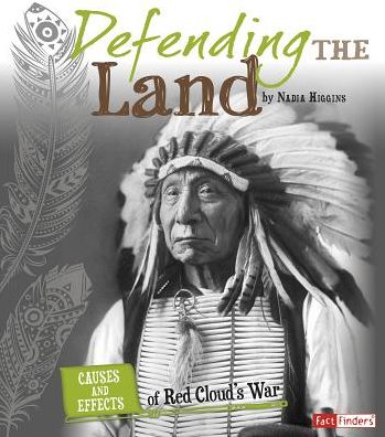 Cover for Nadia Higgins · Defending the Land: Causes and Effects of Red Cloud's War (Hardcover Book) (2015)