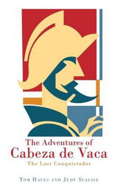 Cover for Tom Hayes · The Adventures of Cabeza De Vaca: the Lost Conquistador (Taschenbuch) (2013)
