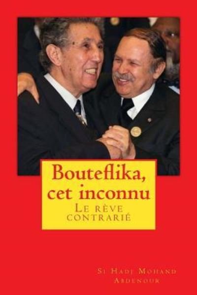 Cover for Si Hadj Mohand Abdenour · Bouteflika, cet inconnu (Pocketbok) (2013)