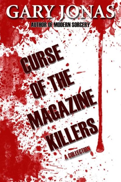 Cover for Gary Jonas · Curse of the Magazine Killers: a Collection (Paperback Book) (2014)