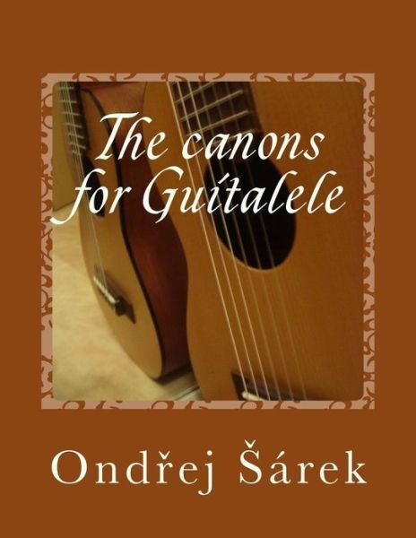 Cover for Ondrej Sarek · The Canons for Guitalele (Paperback Book) (2014)