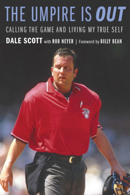 Cover for Dale Scott · The Umpire Is Out: Calling the Game and Living My True Self (Paperback Book) (2025)
