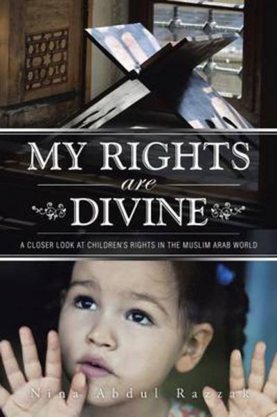 Cover for Nina Abdul Razzak · My Rights Are Divine: a Closer Look at Children's Rights in the Muslim Arab World (Paperback Bog) (2014)