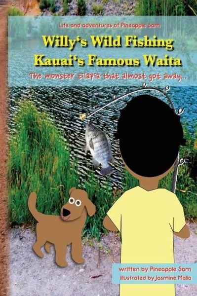 Cover for Pineapple Sam · Willy's Wild Fishing Kauai's Famous Waita: the Monster Tilapia That Almost Got Away... (Paperback Bog) (2014)
