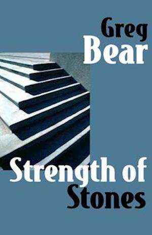 Cover for Greg Bear · Strength of Stones (Book) (2014)