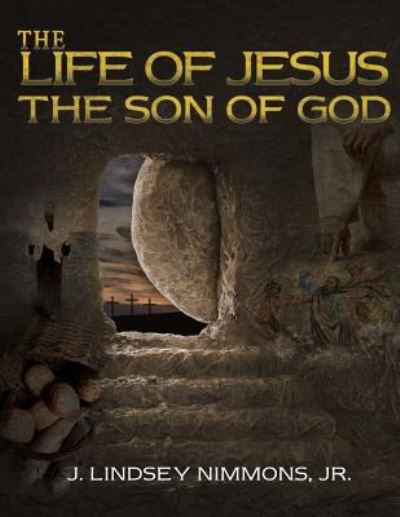 Cover for Jr. J. Lindsey Nimmons · The Life of Jesus, the Son of God (Paperback Book) (2016)