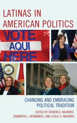 Cover for Latinas in American Politics: Changing and Embracing Political Tradition - Latinos and American Politics (Hardcover Book) (2016)