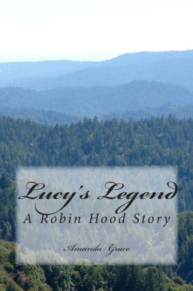 Cover for Amanda Grace · Lucy's Legend: a Robin Hood Story (Paperback Book) (2014)