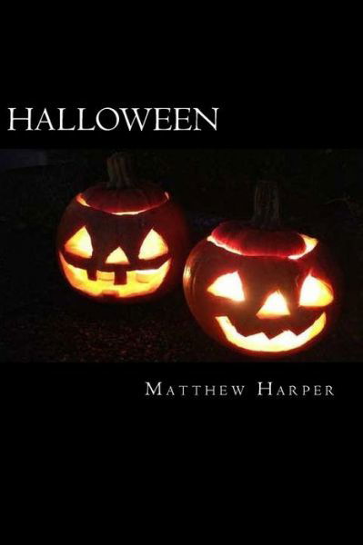 Cover for Matthew Harper · Halloween: a Fascinating Book Containing Halloween Facts, Trivia, Images &amp; Memory Recall Quiz: Suitable for Adults &amp; Children (Paperback Book) (2014)